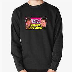 Matt and Shane's Secret Podcast highly popular Matt And Shane's Secret Podcast Sweatshirts