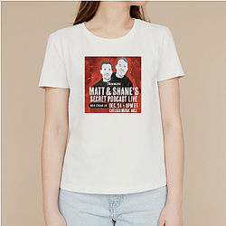 Matt and Shane's Secret Podcast have guests Matt And Shane's Secret Podcast T-Shirts