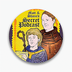 Matt and Shane's Secret Podcast host Matt And Shane's Secret Podcast Pins