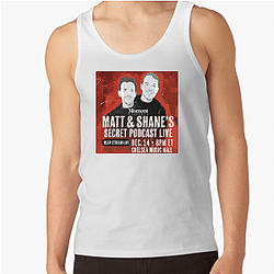 Matt and Shane's Secret Podcast have guests Matt And Shane's Secret Podcast Tank Tops
