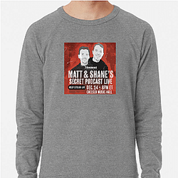 Matt and Shane's Secret Podcast have guests Matt And Shane's Secret Podcast Sweatshirts
