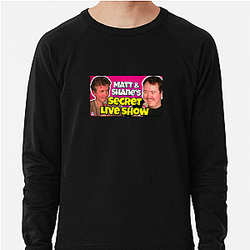 Matt and Shane's Secret Podcast highly popular Matt And Shane's Secret Podcast Sweatshirts