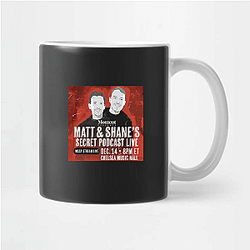 Matt and Shane's Secret Podcast have guests Matt And Shane's Secret Podcast Mugs