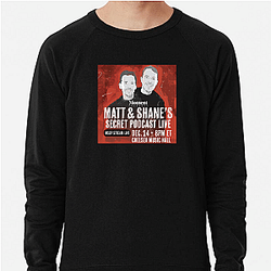 Matt and Shane's Secret Podcast have guests Matt And Shane's Secret Podcast Sweatshirts