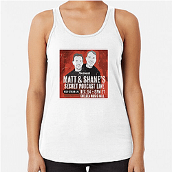 Matt and Shane's Secret Podcast have guests Matt And Shane's Secret Podcast Tank Tops