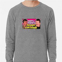 Matt and Shane's Secret Podcast highly popular Matt And Shane's Secret Podcast Sweatshirts