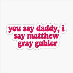 You Say Daddy I Say Matthew Gray Gubler