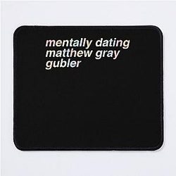 Love Funny Man Dating Matthew Gubler Gifts For Everyone Mouse Pad