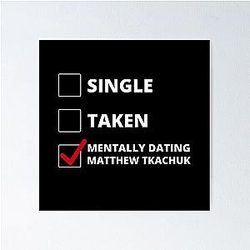 Mentally Dating Matthew Tkachuk Poster