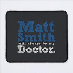 Matt Smith Will Always Be My Doctor Mouse Pad