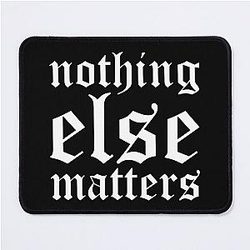 Nothing Matters Metallica Song Mouse Pad
