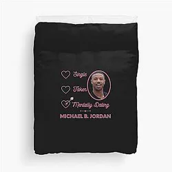 Mentally Dating Michael Jordan Duvet Cover