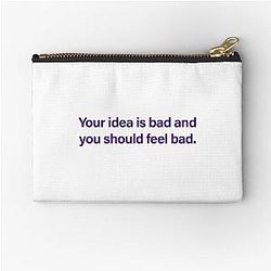 Michael Reeves quote. Your idea is bad Zipper Pouch