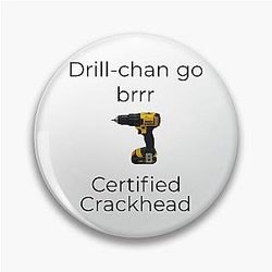 Michael Reeves - Drill-chan Go Crackhead edition Pin