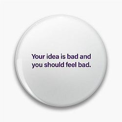 Michael Reeves meme quote. Your idea is bad.
