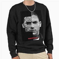 Black and Michael Scofield Prison Break Quote Pullover Sweatshirt