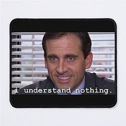 I understand nothing by Michael Scott - The Office Mouse Pad