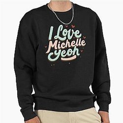 I Love Michelle Yeoh Sweatshirt