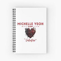 Michelle Yeoh Is My Valentine Notebook