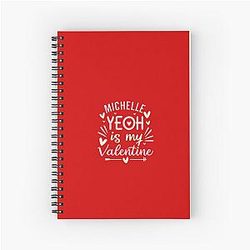 Michelle Yeoh is my Valentine Spiral Notebook