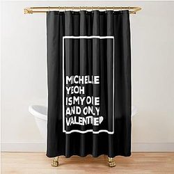 Michelle Yeoh Is My Only Valentine Shower Curtain