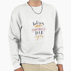 Especially F You Mickey Milkovich  Pullover Sweatshirt