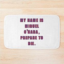 My name is Miguel O'Hara, prepare to die: Funny humor, a movie quote. Bath mat