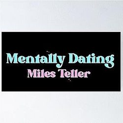 Mentally Dating Miles Teller Poster