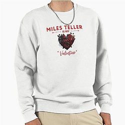 Miles Teller Is My Valentine Sweatshirt