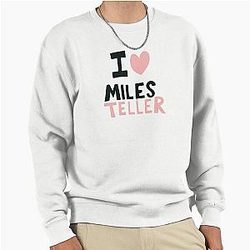 I Love Miles Teller Sweatshirt