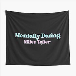Mentally Dating Miles Teller Tapestry