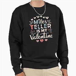 Miles Teller My Valentine Pullover Sweatshirt