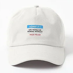 Life would be boring without Miles Teller dad hat
