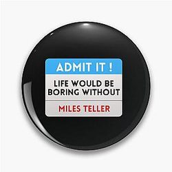 Life Would Be Boring Without Miles Teller