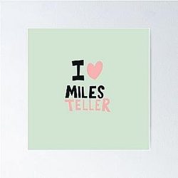 I Love Miles Teller Poster