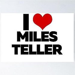I Love Miles Teller