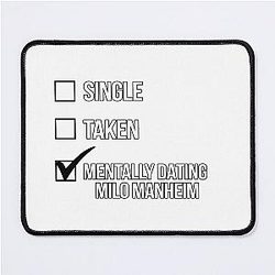 Single, Taken, Mentally Dating Milo Manheim Mouse Pad