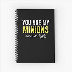 You are my minions Spiral Notebook