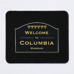 Welcome to Columbia Missouri Mouse Pad