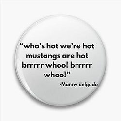 Who's Hot Mustangs Are Hot Whoo!:Manny Delgado Modern Family Pin