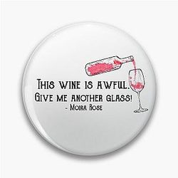 This wine is awful Give me another glass Moira Rose Schitts Creek Quote Pin