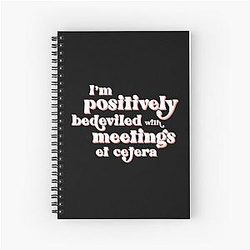 I'm positively bedeviled with meetings etc. Moira Rose to David in Rose Apothecary on Schitt's Creek Spiral Notebook