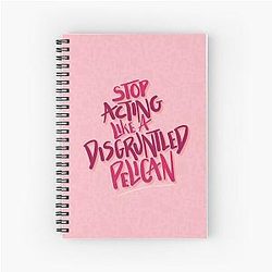 Stop Acting Like a Disgruntled Pelican Moira Rose Schitt's Creek Spiral Notebook