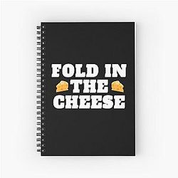 Fold in the Cheese Spiral Notebook