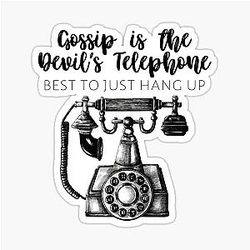 Schitt's Creek - Gossip is the Devil's Work Best to Just Hang Up - Moira Rose Quote