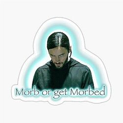 Morbius or get Morbed