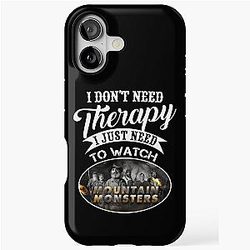 Mountain Monsters I Don't Need Therapy iPhone Tough Case