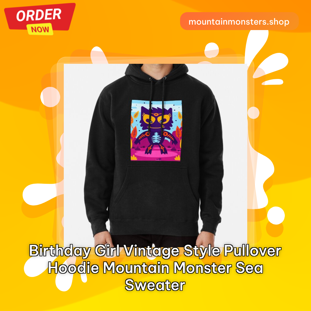 Birthday Girl Vintage Style Pullover Hoodie Mountain Monster Sea Sweater