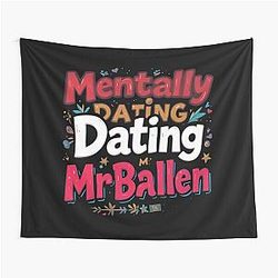 Mentally Dating Mr Ballen Tapestry