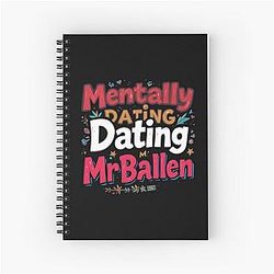 Mentally Dating Mr. Ballen Spiral Notebook